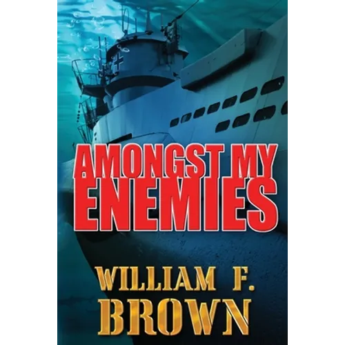 Amongst My Enemies: A Cold War Spy vs Spy Action Thriller