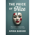 The Price of Nice: Why Comfort Keeps Us Stuck and 4 Actions for Real Change
