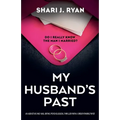 My Husband's Past: An addictive and nail-biting psychological thriller with a breathtaking twist