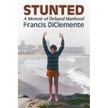 Stunted: A Memoir of Delayed Manhood