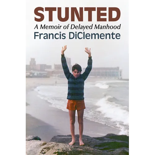 Stunted: A Memoir of Delayed Manhood